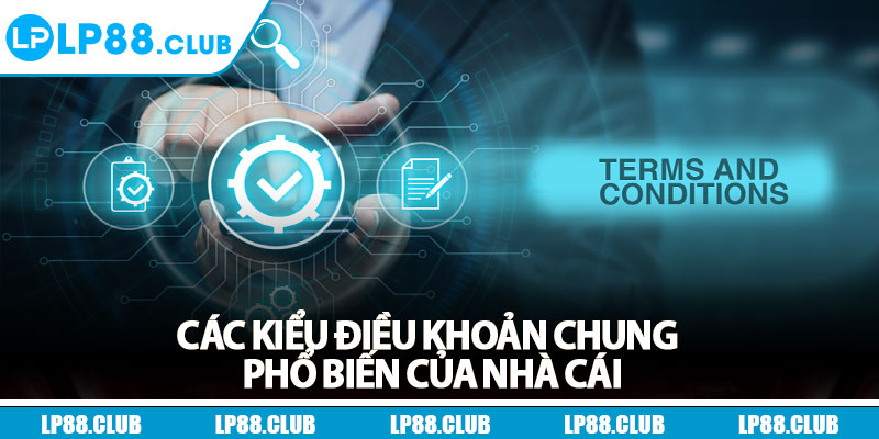 Các kiểu điều khoản chung phổ biến của nhà cái