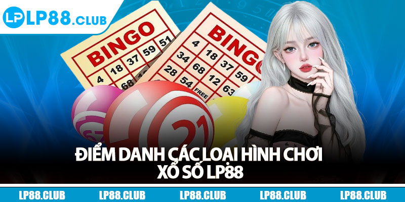 Điểm danh các loại hình chơi xổ số Lp88