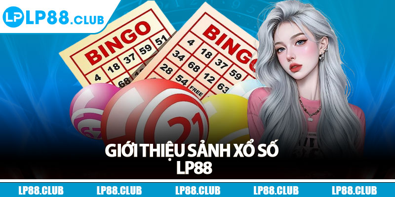 Giới thiệu sảnh xổ số Lp88